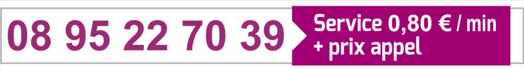 08 95 22 70 39 - Service 0,40€/min + prix appel